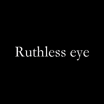 ruthless eye